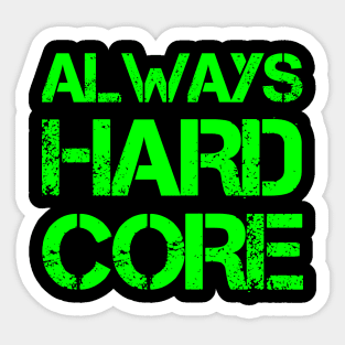 HARCORE MUSIC - Always hardcore Collector vintage green fluo design Sticker